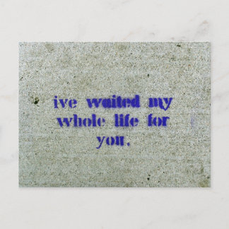 I've Waited My Whole Life For You Postcard