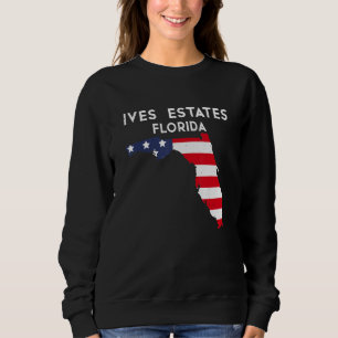 Ives Estates Florida USA State America Travel Flor Sweatshirt