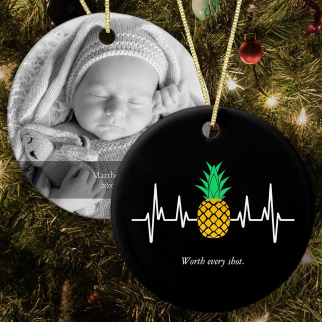 IVF Baby Pineapple Worth Every Shot Photo Ceramic Ornament (Creator Uploaded)