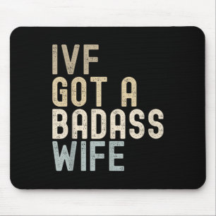 Ivf Dad, Ivf Got A Bad Wife  Mouse Pad