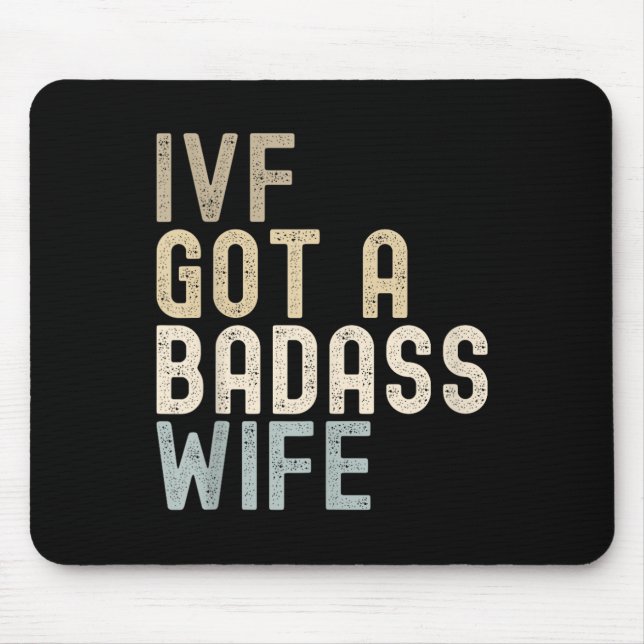 Ivf Dad, Ivf Got A Bad Wife  Mouse Pad (Front)