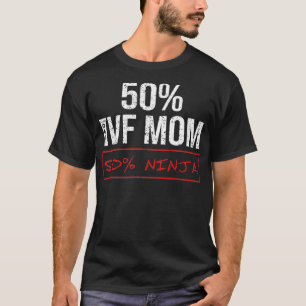 IVF Gift Warrior 50 Mum Transfer Day Infertility  T-Shirt