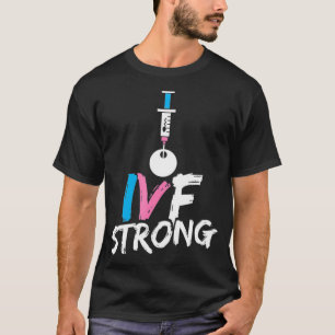 IVF Gift Warrior Dad Mum Strengthen Transfer Day I T-Shirt
