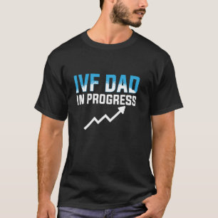 IVF Gift Warrior Dad Progress Transfer Day Inferti T-Shirt