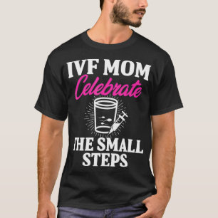 IVF Gift Warrior Mum step Transfer Day Infertility T-Shirt