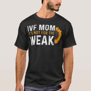 IVF Gift Warrior Mum Transfer Day Infertility _7 T-Shirt