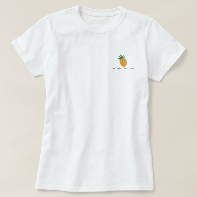 IVF Got The Power | Pineapple Modern Infertility T-Shirt (Design Front)