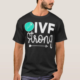 IVF In-vitro Infertility Awareness Pregnancy Funny T-Shirt