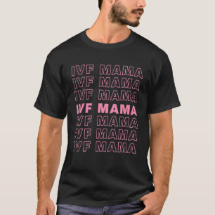 Ivf Mama Infertility Journey Proud Mum Dad Parents T-Shirt