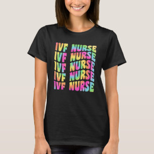 IVF Nurse In Vitro Fertilisation IVF Nursing Groov T-Shirt
