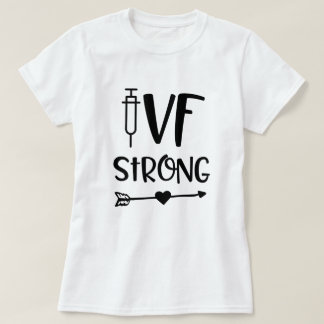 IVF Strong Quote Womens In Vitro Infertility Gift T-Shirt