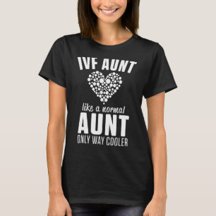 Ivf Survivor Warrior Dad Mum Aunt Transfer Day Inf T-Shirt