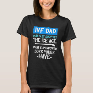 Ivf Survivor Warrior Dad Transfer Day Infertility  T-Shirt