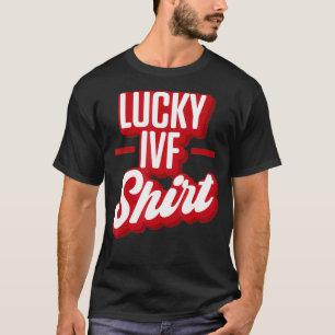 IVF Survivor Warrior Lucky Transfer Day Infertilit T-Shirt