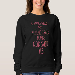 Ivf Survivor Warrior Mum God Yes Transfer Day Infe Sweatshirt