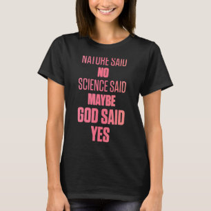 Ivf Survivor Warrior Mum God Yes Transfer Day Infe T-Shirt