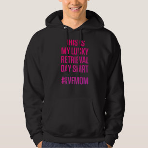 IVF Survivor Warrior Mum Retrieval Transfer Infert Hoodie