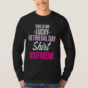 Ivf Survivor Warrior Transfer Day Infertility  59 T-Shirt