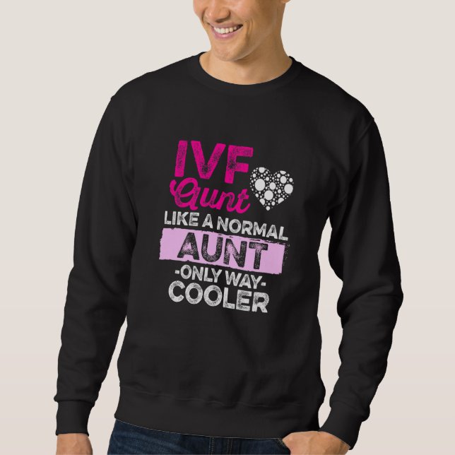 Ivf Survivor Warrior Transfer Day Infertility      Sweatshirt (Front)