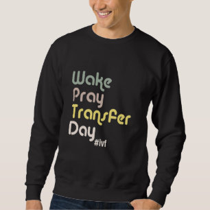 IVF Transfer Day Hope & Strength Sweatshirt