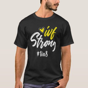 Ivf Warrior Dad Mum 1 In 8 Transfer Day Infertilit T-Shirt
