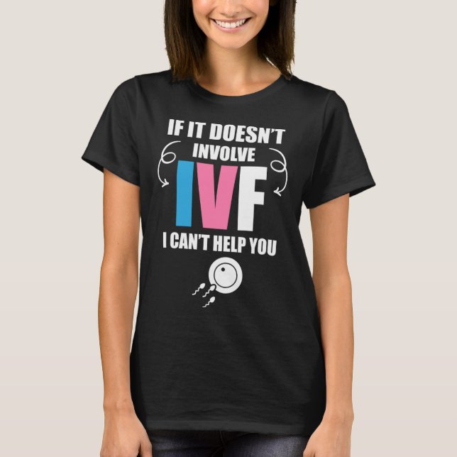 IVF  Warrior Dad Mum Involve Transfer Day Infertil T-Shirt (Front)