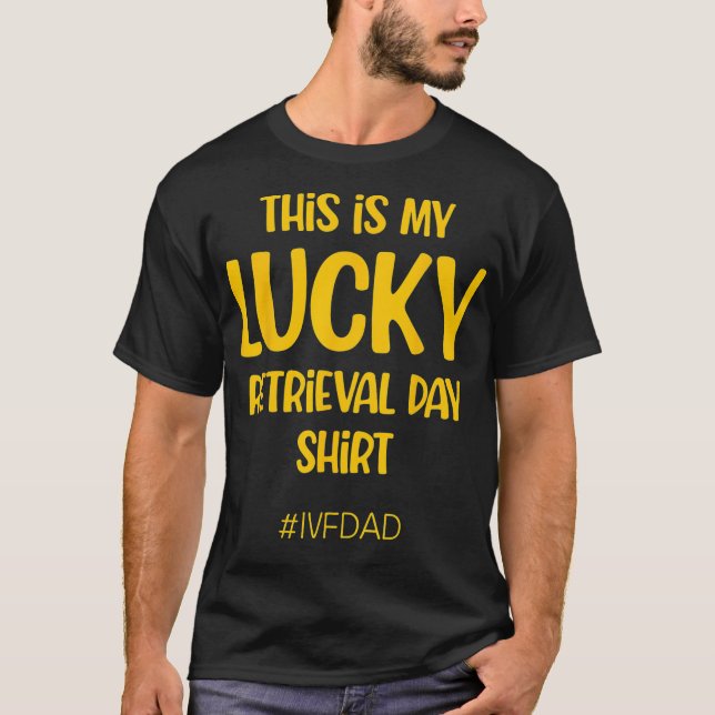 IVF Warrior Dad Retrieval Transfer Day Infertility T-Shirt (Front)