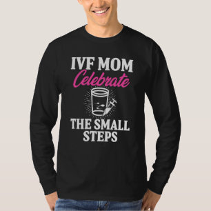 Ivf Warrior Mum Step Transfer Day Infertility T-Shirt