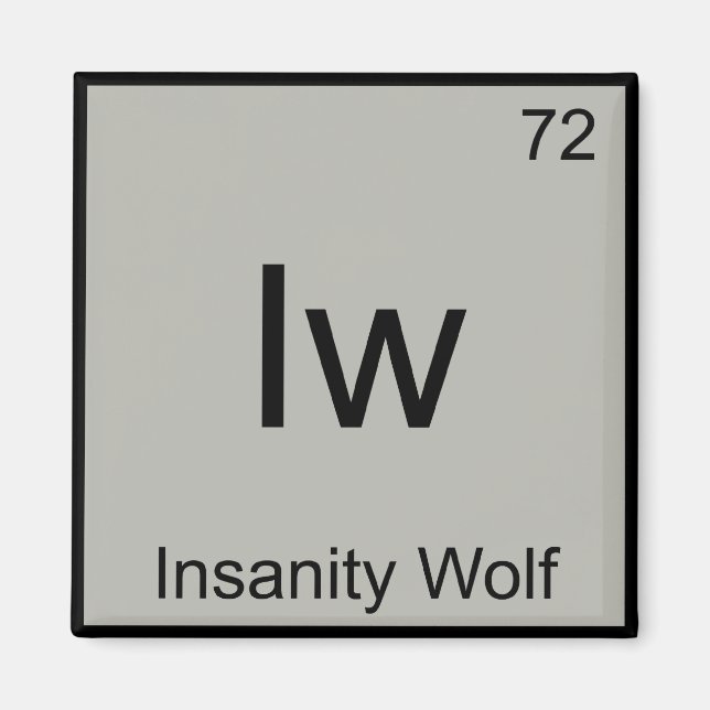 Iw - Insanity Wolf Chemistry Element Symbol Meme T Magnet (Front)