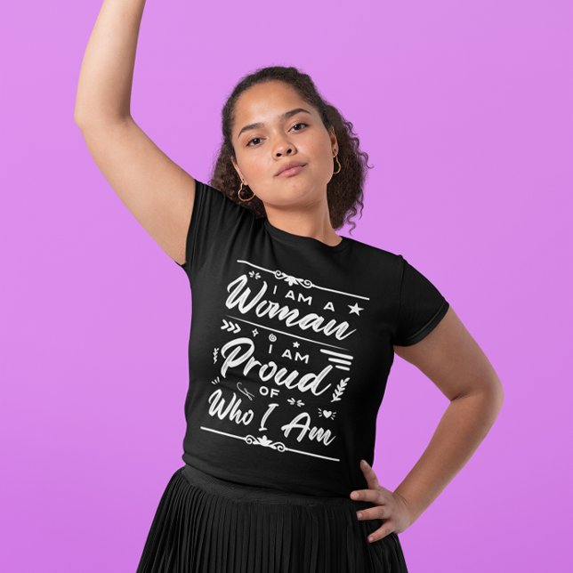IWD I Am A Woman I Am Proud Of Who I Am T-Shirt (Creator Uploaded)