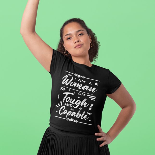 IWD I Am A Woman I Am Tough And Capable T-Shirt (Creator Uploaded)