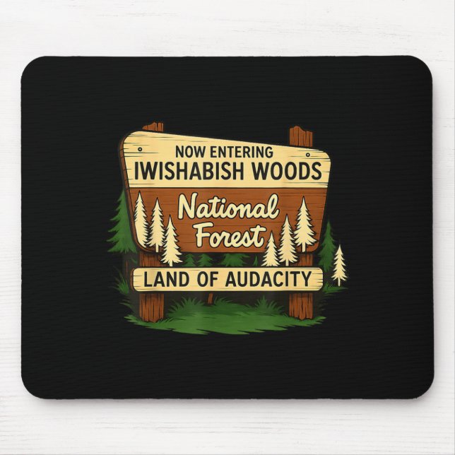 Iwishabish Woods Land Of Audacity Funny Camng Desi Mouse Pad (Front)