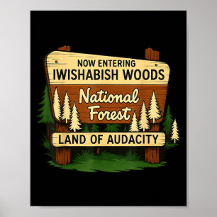 Iwishabish Woods Land Of Audacity Funny Camng Desi Poster