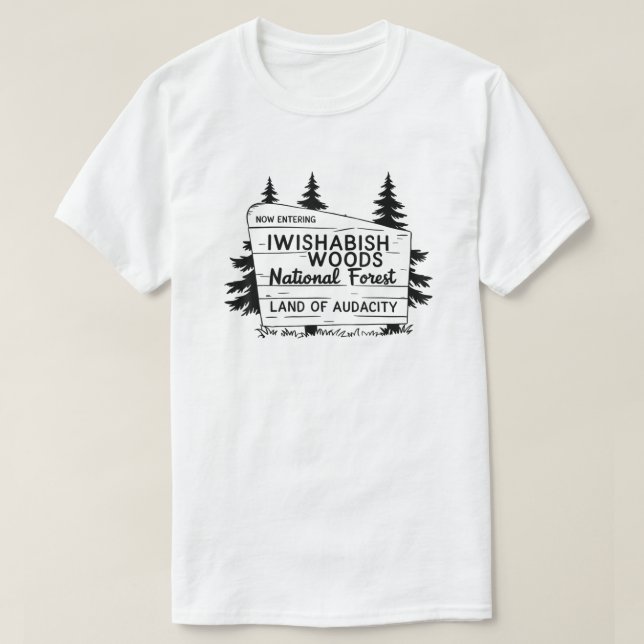 Iwishabish Woods National Forest Land T shirt (Design Front)