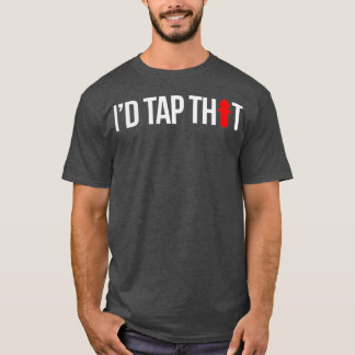 Ix27d Tap That Firefighter Funny T-Shirt