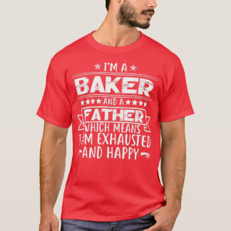 Ix27m A Baker And A Father Funny Baker Gift Father T-Shirt