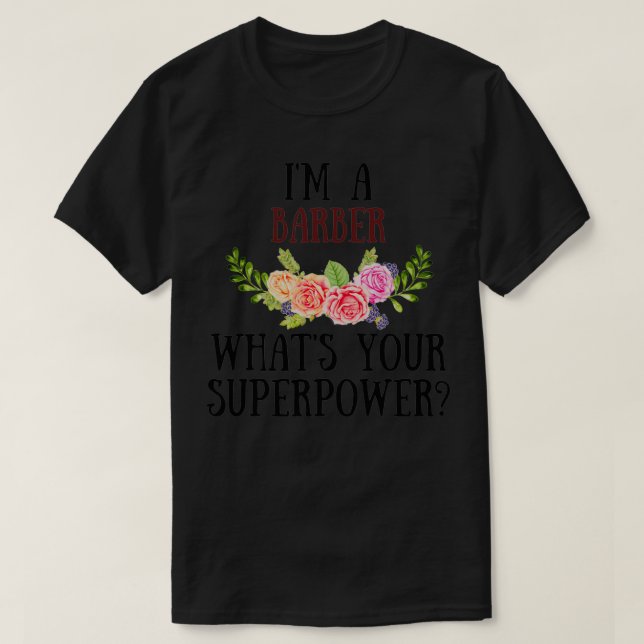 Ix27m A Barber Whatx27s Your Superpower 7 T-Shirt (Design Front)
