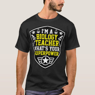 ix27m a biology teacher whatx27s your superpower f T-Shirt
