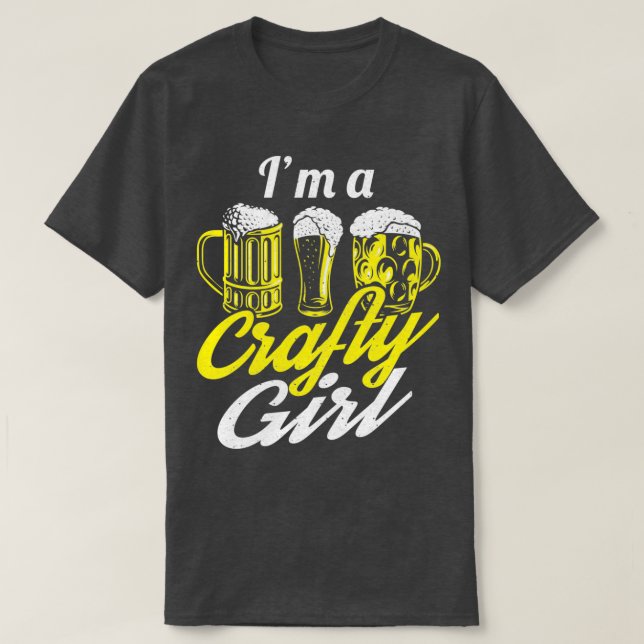 Ix27m A Crafty Girl Craft Beer Home Brewing T T-Shirt (Design Front)