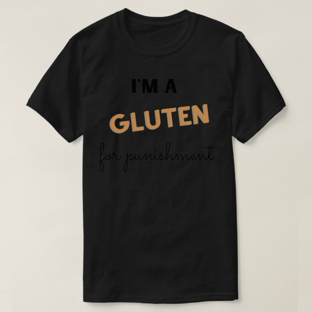 Ix27m A Gluten for Punishment T-Shirt (Design Front)