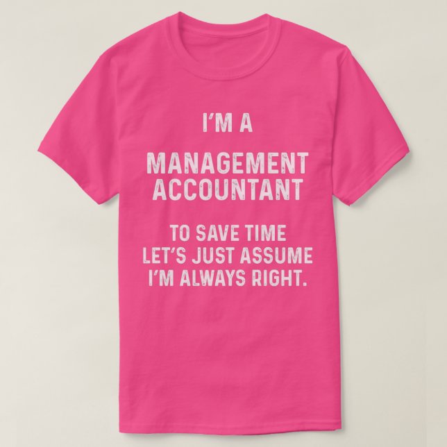 Ix27m a management accountant to save time letx27s T-Shirt (Design Front)