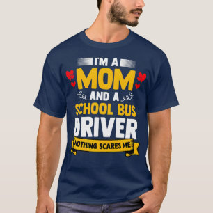 Ix27m A Mum And A School Bus Driver For Student Se T-Shirt