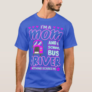 Ix27m A Mum And A School Bus Driver T-Shirt