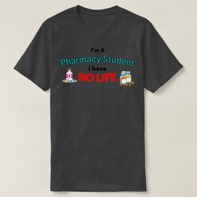 Ix27m A Pharmacy Student I Have No Life Red funny  T-Shirt (Design Front)