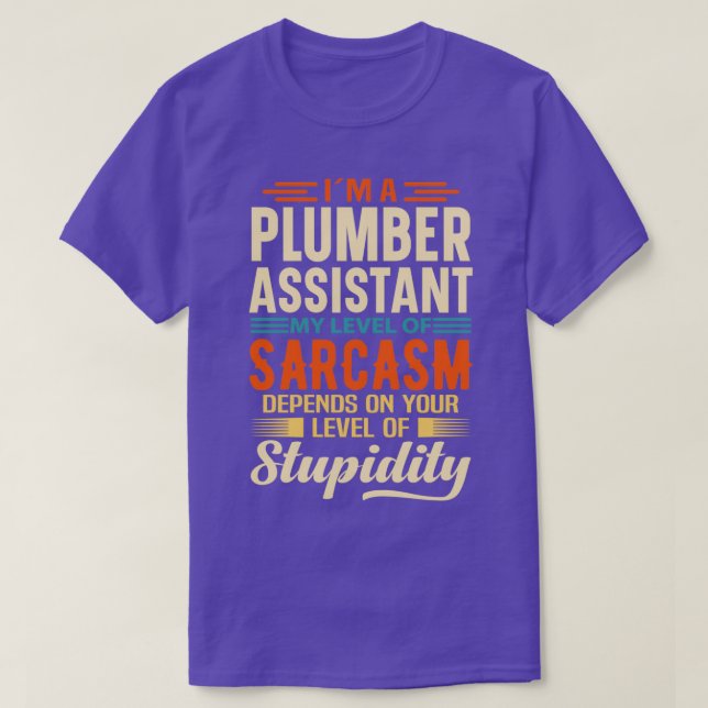 Ix27m A Plumber Assistant 2 T-Shirt (Design Front)