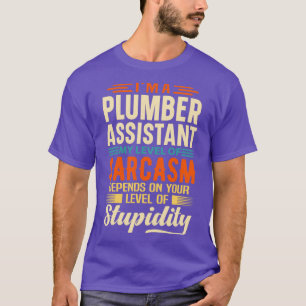 Ix27m A Plumber Assistant 2 T-Shirt