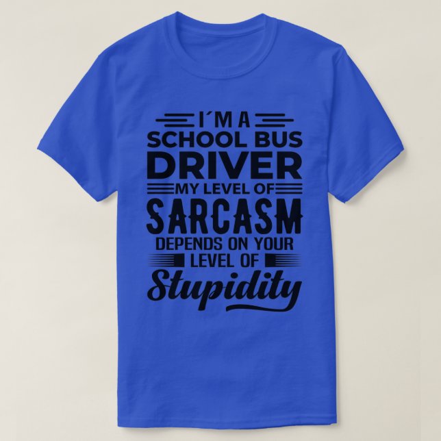 Ix27m A School Bus Driver T-Shirt (Design Front)
