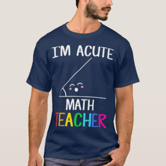 Ix27m Acute Math Teacher funny mathematics math pu T-Shirt