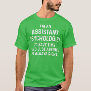 Ix27m an assistant psychologist to save time letx2 T-Shirt