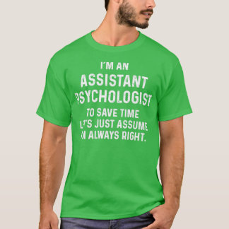 Ix27m an assistant psychologist to save time letx2 T-Shirt